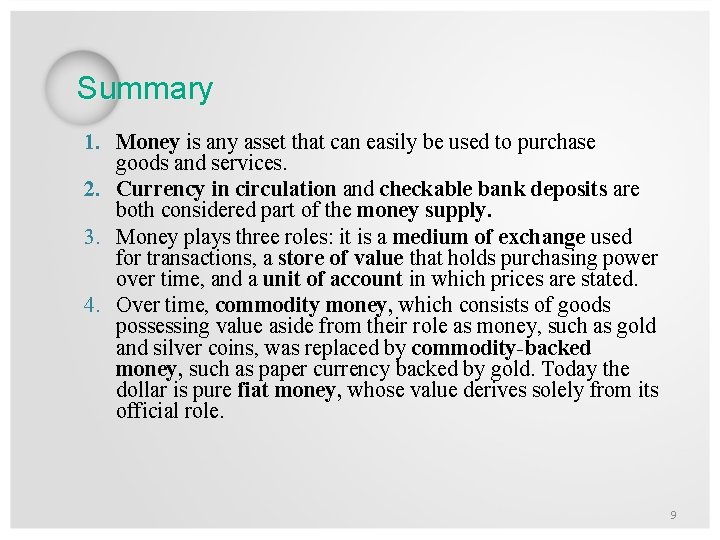 Summary 1. Money is any asset that can easily be used to purchase goods