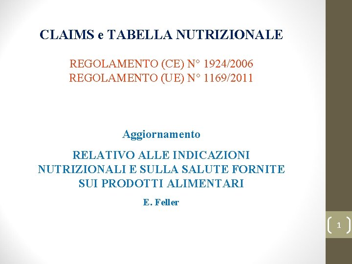 CLAIMS e TABELLA NUTRIZIONALE REGOLAMENTO (CE) N° 1924/2006 REGOLAMENTO (UE) N° 1169/2011 Aggiornamento RELATIVO