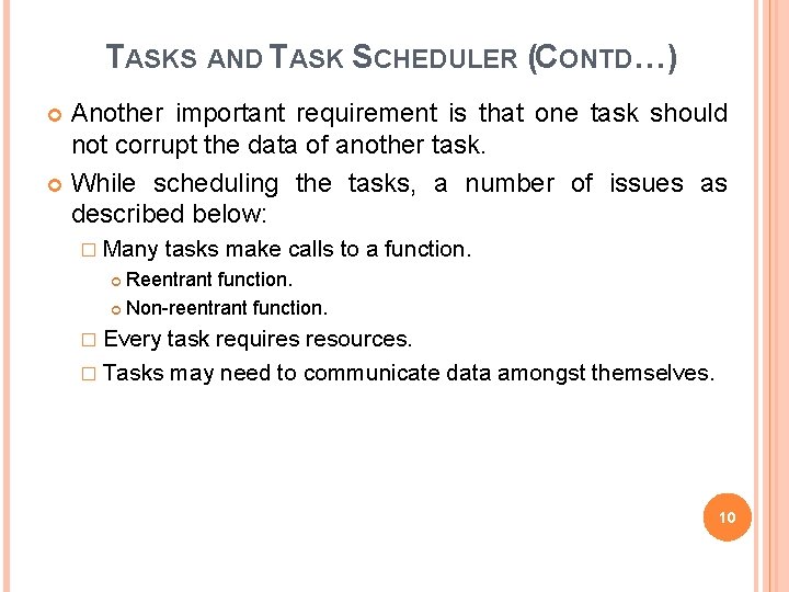 TASKS AND TASK SCHEDULER (CONTD…) Another important requirement is that one task should not
