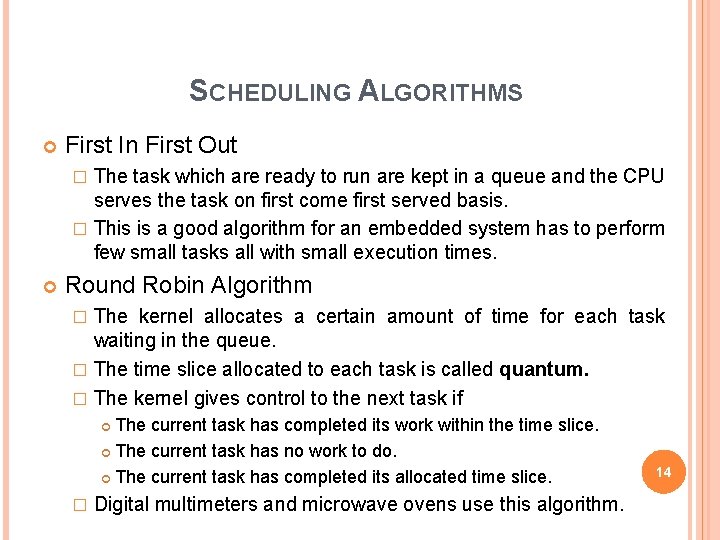SCHEDULING ALGORITHMS First In First Out The task which are ready to run are