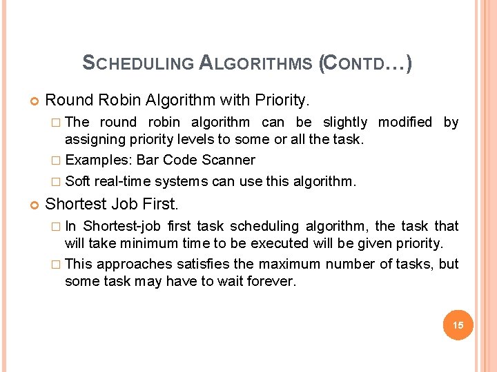 SCHEDULING ALGORITHMS (CONTD…) Round Robin Algorithm with Priority. � The round robin algorithm can