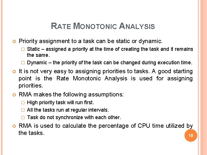 RATE MONOTONIC ANALYSIS Priority assignment to a task can be static or dynamic. Static