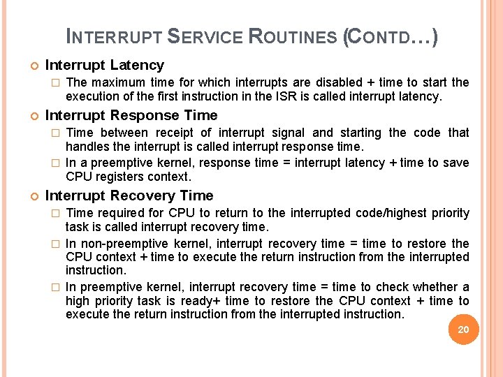 INTERRUPT SERVICE ROUTINES (CONTD…) Interrupt Latency � The maximum time for which interrupts are