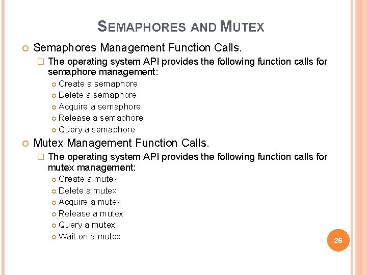 SEMAPHORES AND MUTEX Semaphores Management Function Calls. � The operating system API provides the