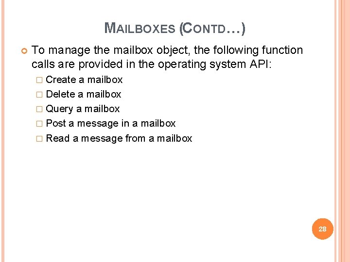 MAILBOXES (CONTD…) To manage the mailbox object, the following function calls are provided in