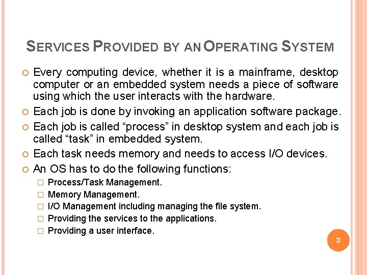 SERVICES PROVIDED BY AN OPERATING SYSTEM Every computing device, whether it is a mainframe,