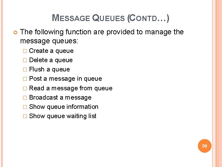 MESSAGE QUEUES (CONTD…) The following function are provided to manage the message queues: �