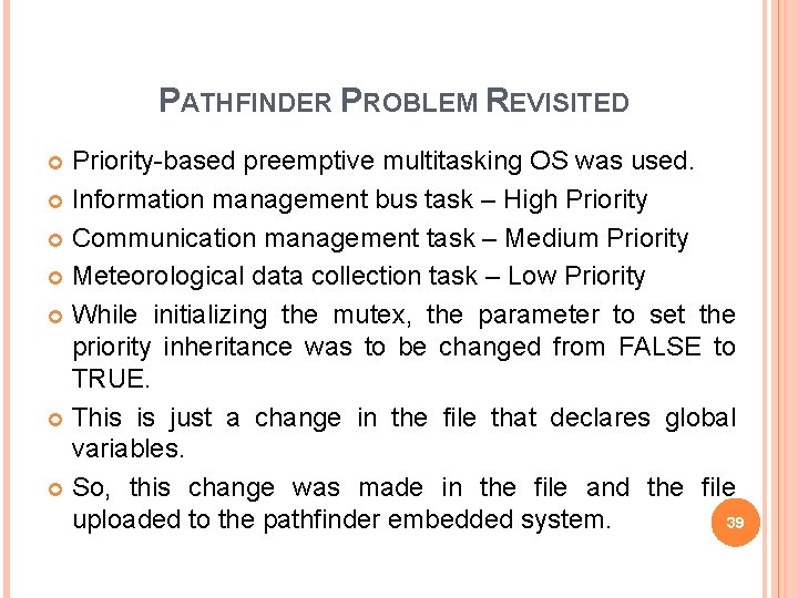 PATHFINDER PROBLEM REVISITED Priority-based preemptive multitasking OS was used. Information management bus task –