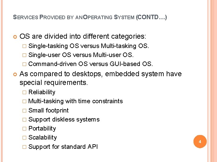 SERVICES PROVIDED BY AN OPERATING SYSTEM (CONTD…) OS are divided into different categories: �