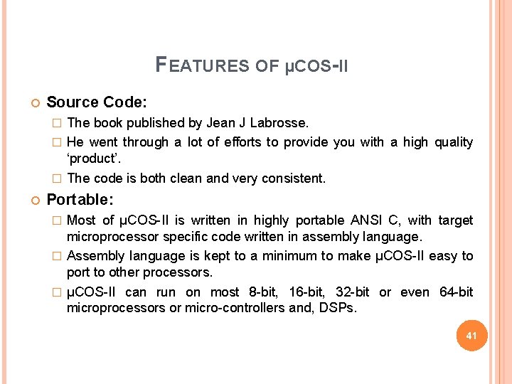 FEATURES OF µCOS-II Source Code: The book published by Jean J Labrosse. � He
