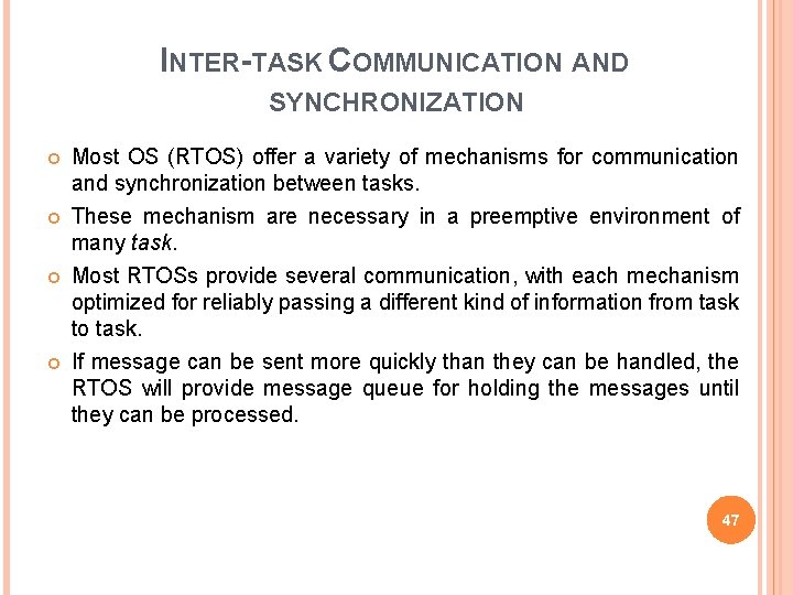 INTER-TASK COMMUNICATION AND SYNCHRONIZATION Most OS (RTOS) offer a variety of mechanisms for communication