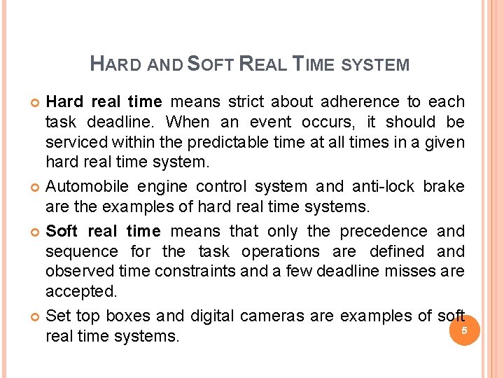 HARD AND SOFT REAL TIME SYSTEM Hard real time means strict about adherence to