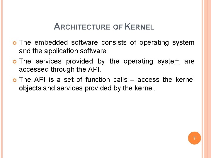 ARCHITECTURE OF KERNEL The embedded software consists of operating system and the application software.