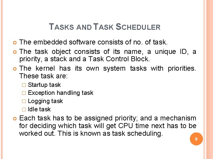 TASKS AND TASK SCHEDULER The embedded software consists of no. of task. The task