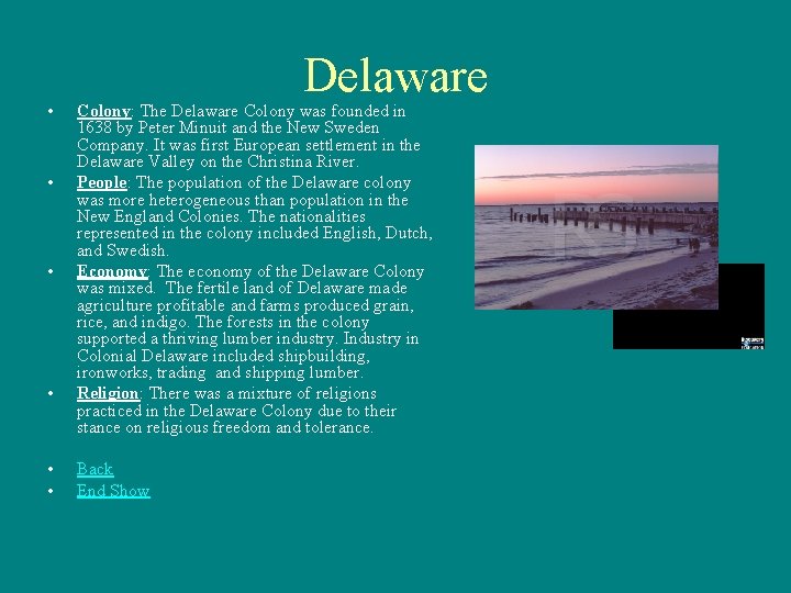  • • • Delaware Colony: The Delaware Colony was founded in 1638 by