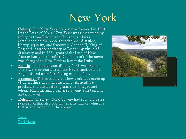 New York • • • Colony: The New York colony was founded in 1664