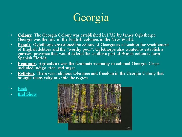 Georgia • • • Colony: The Georgia Colony was established in 1732 by James