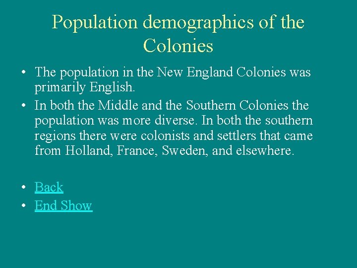 Population demographics of the Colonies • The population in the New England Colonies was