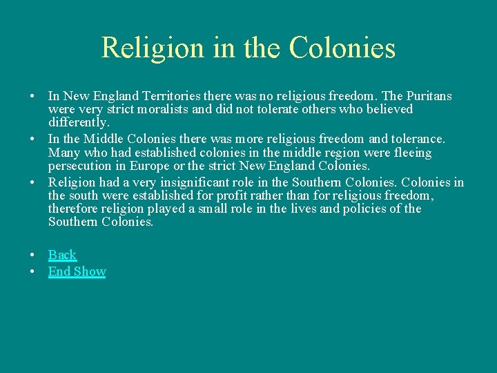Religion in the Colonies • In New England Territories there was no religious freedom.