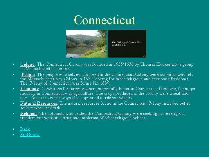 Connecticut • • Colony: The Connecticut Colony was founded in 1635/1636 by Thomas Hooker