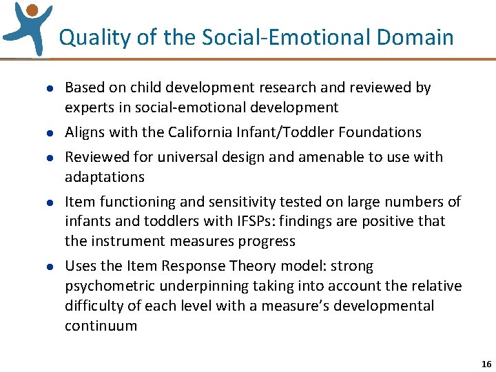 Quality of the Social-Emotional Domain l l l Based on child development research and