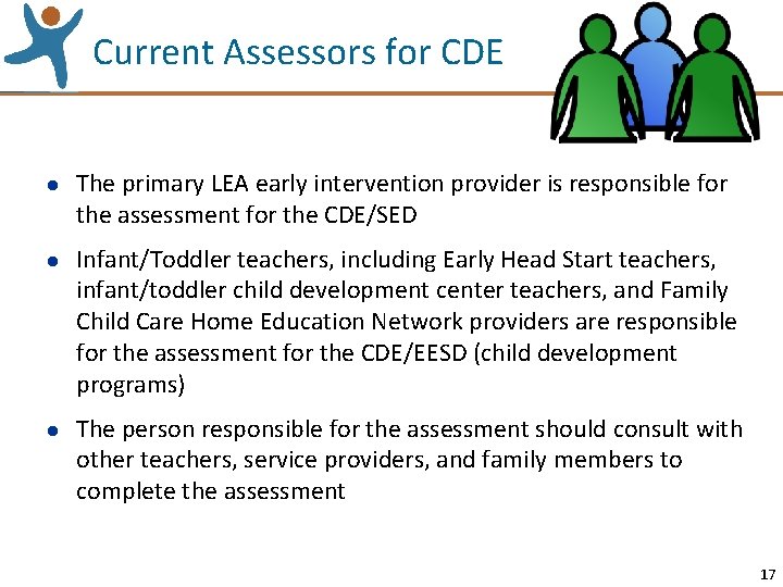 Current Assessors for CDE l l l The primary LEA early intervention provider is