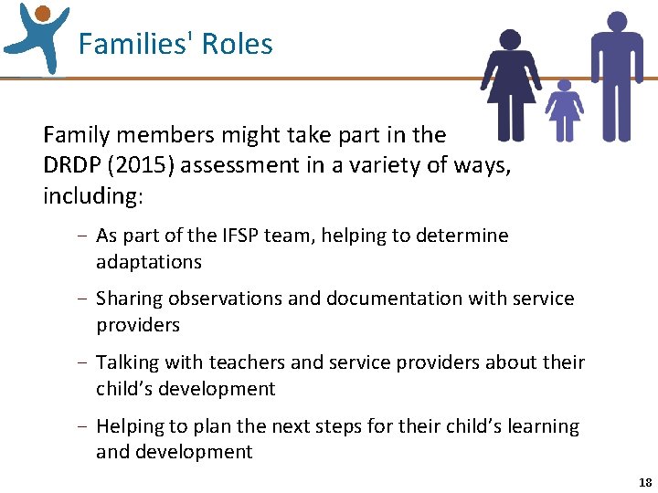 Families' Roles Family members might take part in the DRDP (2015) assessment in a