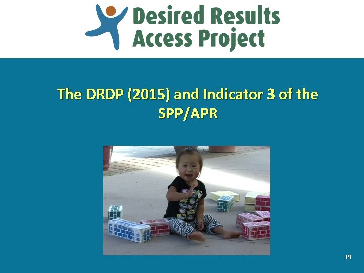 The DRDP (2015) and Indicator 3 of the SPP/APR 19 