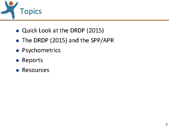 Topics l l l Quick Look at the DRDP (2015) The DRDP (2015) and