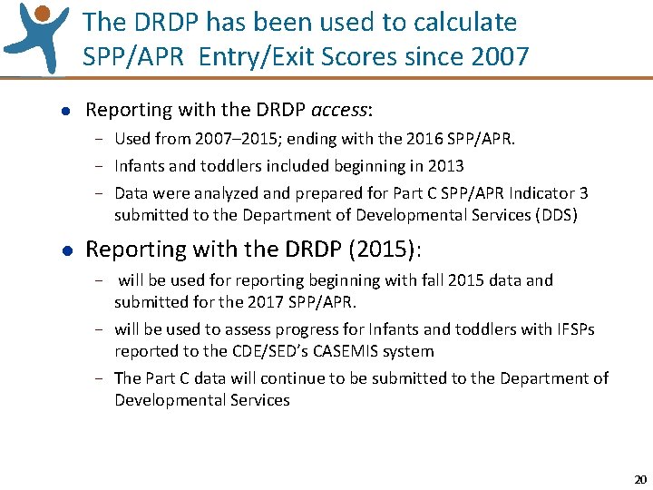 The DRDP has been used to calculate SPP/APR Entry/Exit Scores since 2007 l Reporting