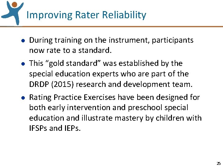 Improving Rater Reliability l l l During training on the instrument, participants now rate