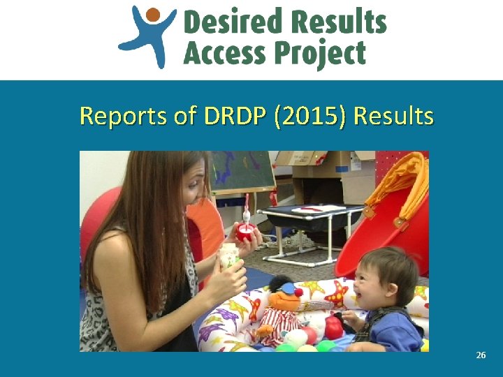 Reports of DRDP (2015) Results 26 