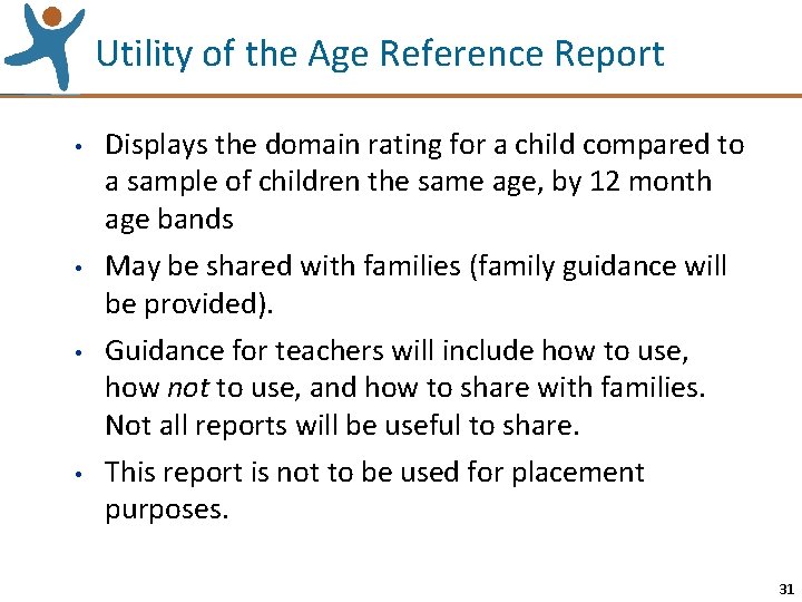 Utility of the Age Reference Report • • Displays the domain rating for a