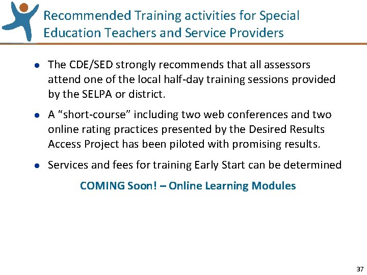 Recommended Training activities for Special Education Teachers and Service Providers l l l The