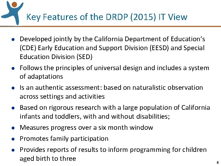 Key Features of the DRDP (2015) IT View l l l l Developed jointly