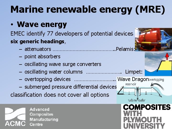 Marine renewable energy (MRE) • Wave energy EMEC identify 77 developers of potential devices