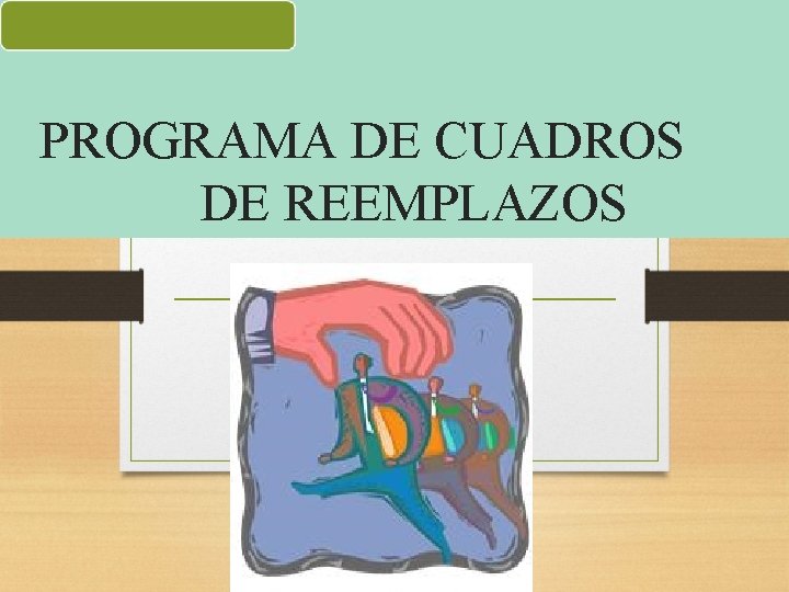 PROGRAMA DE CUADROS DE REEMPLAZOS 
