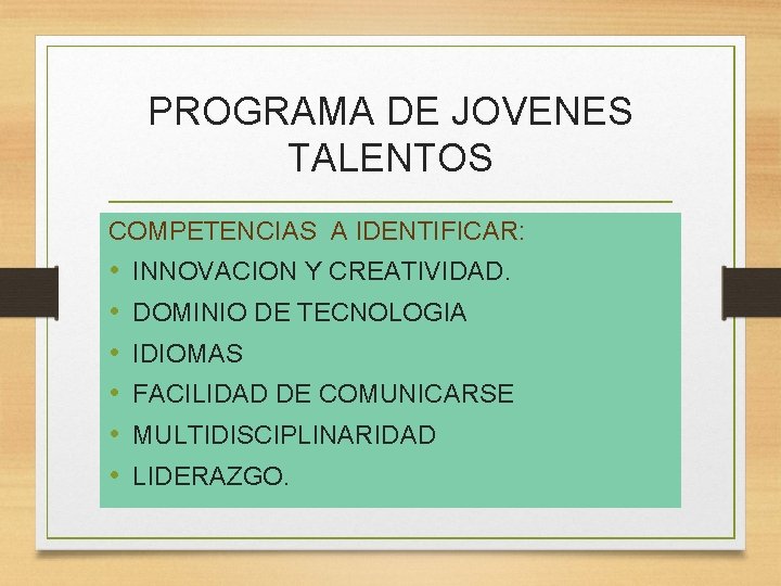 PROGRAMA DE JOVENES TALENTOS COMPETENCIAS A IDENTIFICAR: • • • INNOVACION Y CREATIVIDAD. DOMINIO
