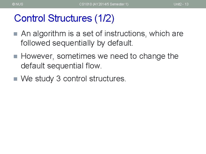 © NUS CS 1010 (AY 2014/5 Semester 1) Unit 2 - 13 Control Structures