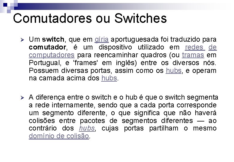 Comutadores ou Switches Ø Um switch, que em gíria aportuguesada foi traduzido para comutador,