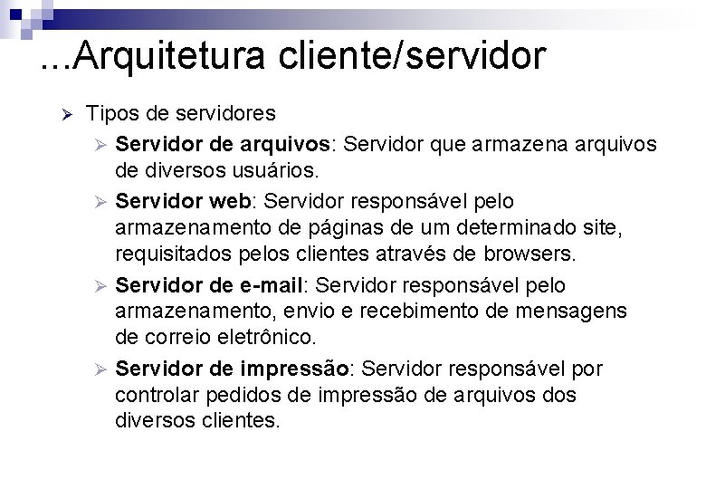 . . . Arquitetura cliente/servidor Ø Tipos de servidores Ø Servidor de arquivos: Servidor