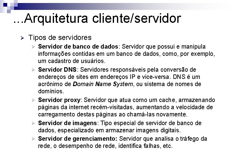 . . . Arquitetura cliente/servidor Ø Tipos de servidores Ø Ø Ø Servidor de