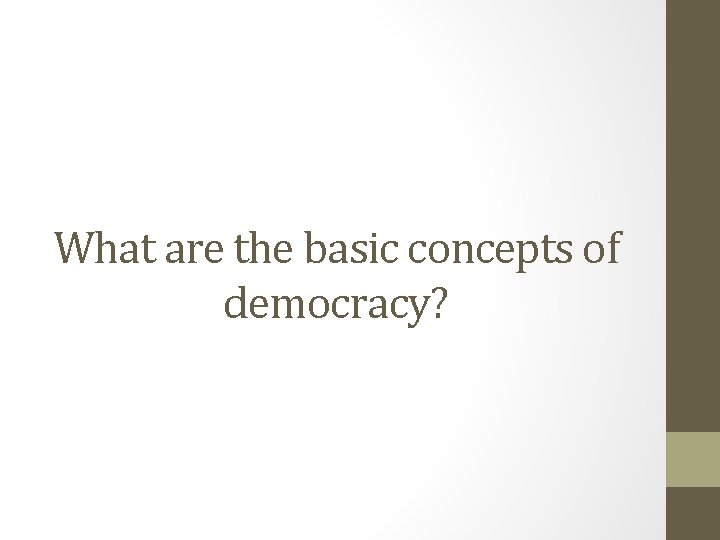 What are the basic concepts of democracy? 