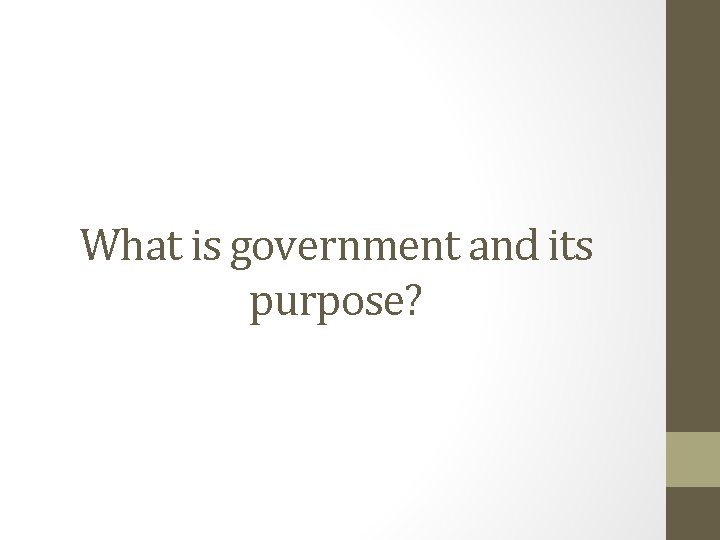 What is government and its purpose? 