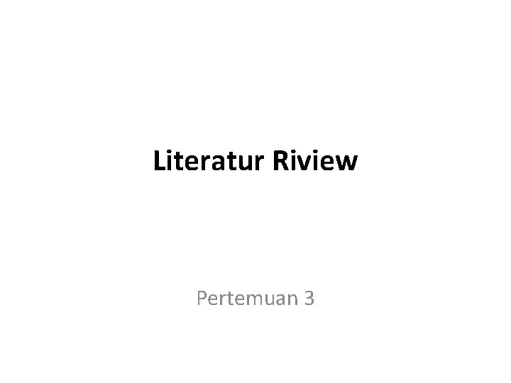 Literatur Riview Pertemuan 3 