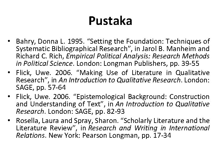 Pustaka • Bahry, Donna L. 1995. “Setting the Foundation: Techniques of Systematic Bibliographical Research”, Pustaka • Bahry, Donna L. 1995. “Setting the Foundation: Techniques of Systematic Bibliographical Research”,