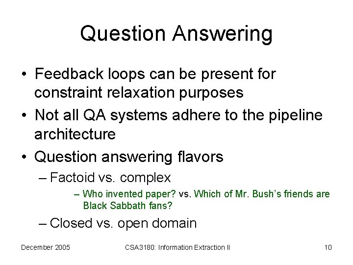 Question Answering • Feedback loops can be present for constraint relaxation purposes • Not