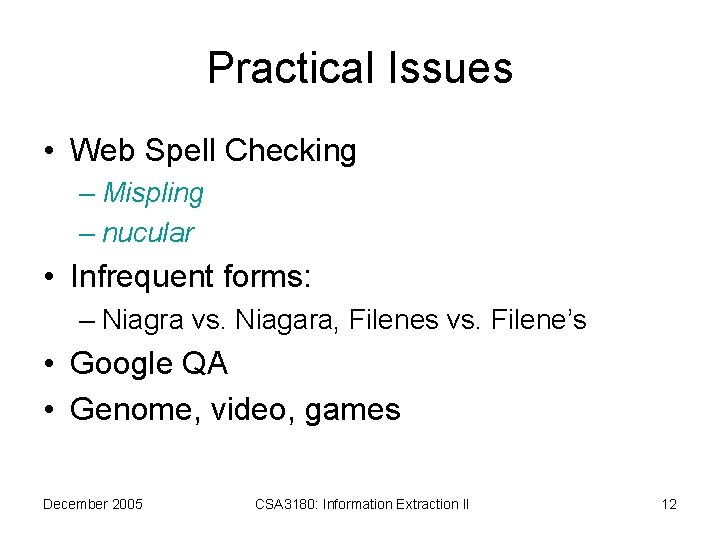 Practical Issues • Web Spell Checking – Mispling – nucular • Infrequent forms: –