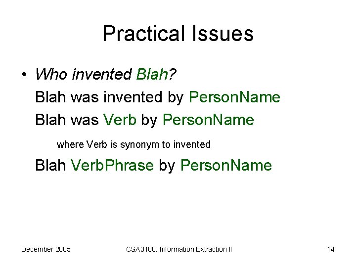 Practical Issues • Who invented Blah? Blah was invented by Person. Name Blah was