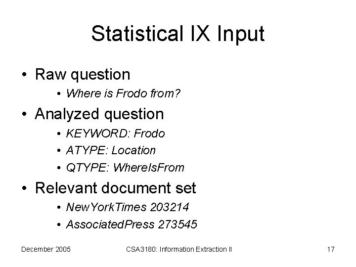 Statistical IX Input • Raw question • Where is Frodo from? • Analyzed question